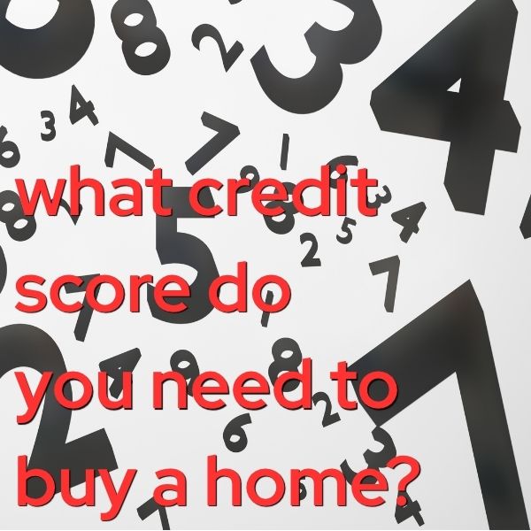 What credit score do you need to buy a home